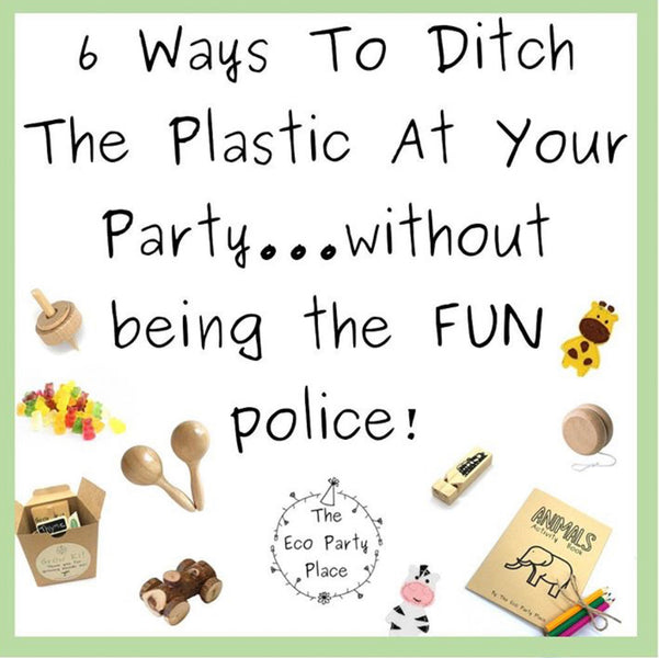 Ditch the Plastic at your Party - by The Eco Party Place